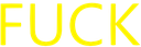 fuck